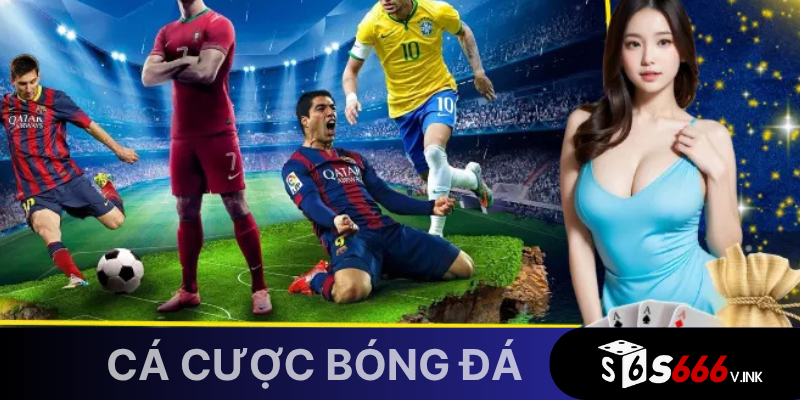 Cá cược bóng đá là loại hình giải trí được ưa chuộng