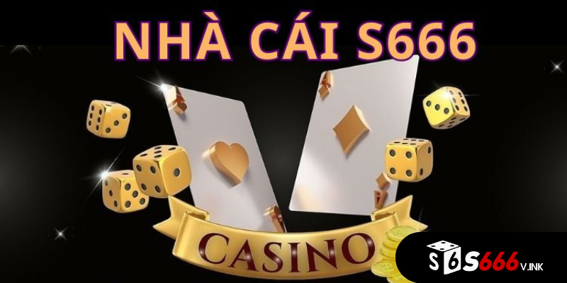 Nhà cái S666 là nhà cái uy tín hàng đầu